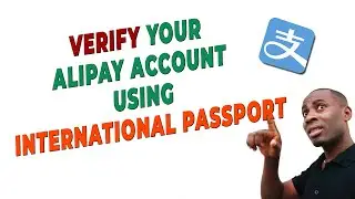 VERIFY YOUR ALIPAY ACCOUNT USING INTERNATIONAL PASSPORT