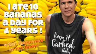 I Ate 10 Bananas a Day for 4 years. What Happened to My Body?