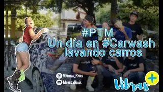 #PTM: Un día en #Carwash lavando carros 😰🤪 - #VibrasPositivas