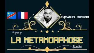 EMMANUEL MUNKODI__-__LA__-__METAMORPHOSE ( Séminaire au cellule de ministère la puissance)