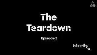 The Teardown - Episode 3