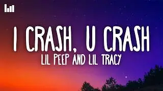 Lil Peep & Lil Tracy - i crash, u crash (Lyrics)