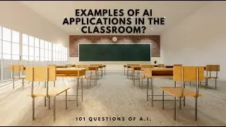 What are Examples of AI Applications in the Classroom?