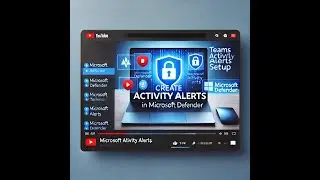 How to Create Activity Alerts in Microsoft Defender for Microsoft Teams