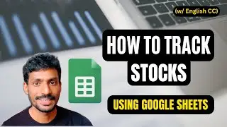 How Do I Track Stocks? (w/ English CC) Use Google Sheets like a PRO | FREE & EASY தமிழ்