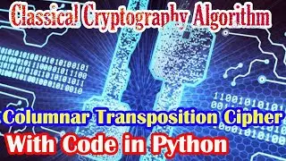 Classical Cryptography Algorithm - Columnar Transposition Cipher