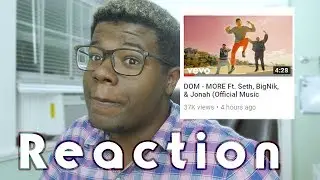 DOM - MORE Ft. Seth, BigNik, & Jonah (Reaction Video)