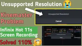 Unsupported Resolution Kinemaster Screen Recording Hot 11s Problem||Solved 110%