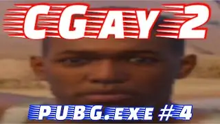 CGay 2 - PUBG Mobile.exe #4 (Special Long Video)