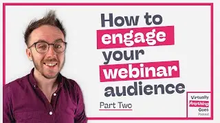How To Engage Your Webinar Audience (Part 2) - Andy Ashton - Virtually Anything Goes Podcast