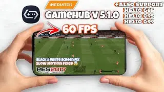 PES 2017 Playable On All Mali GPU | Gamehub Update V5.1.0 | Fix Slow-motion 