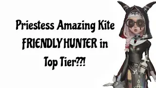 【Identity V】Priestess Amazing Kite but he was a FRIENDLY Hunter in Top Tier!! + Prisoner Kite