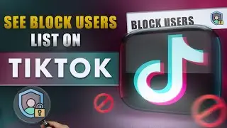How to View Your Blocked Users List on TikTok | 2024 guide
