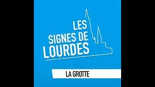 La grotte - Les signes de Lourdes