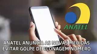 URGENTE! - Anatel Vai Mudar Regra Portabilidade de Clonagem