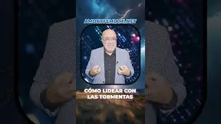 CÓMO LIDEAR CON LAS TORMENTAS