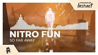 Nitro Fun - So Far Away [Monstercat Release]
