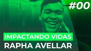 Impactando Vidas! - Rapha Avellar