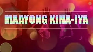 Maayong Kina-iya lyrics | Bisaya Christian Song