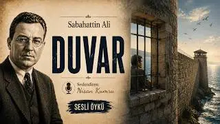 DUVAR | Sabahattin Ali (Sesli Öykü)