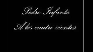 Pedro Infante -  A los cuatro vientos