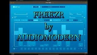 FREEZR - Supercharged Stutter Sequencer by Audiomodern - OUT NOW - Tutorial & Demo