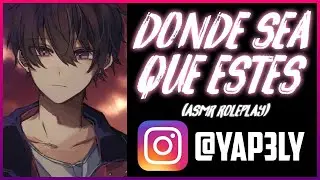 Dónde sea que estes ❤️ | Novio ASMR Español | Yapely