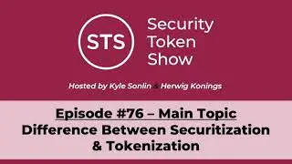 Security Token Show Highlights: #76 - Difference Between Securitization & Tokenization