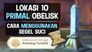 Lokasi 10 Primal Obelisk | Cara Menggunakan Segel Suci | Genshin Impact 3.1 Sumeru Desert