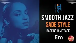 Backing Track – Smooth Jazz Sade Style in E minor (108 BPM) | Jam and Practice