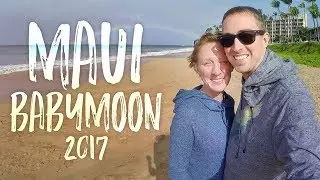 Babymoon in Maui, Hawaii - 2017 ☀️🏝️😎