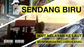 DESA NELAYAN SENDANG BIRU | IKUT KE LAUT | MENEMUKAN KELUARGA BARU