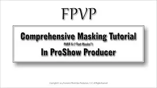 Comprehensive Masking Tutorial, Part 5, Text Masks, ProShow Producer
