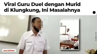 Viral Guru Duel dengan Murid di Klungkung, Ternyata Ini Masalahnya