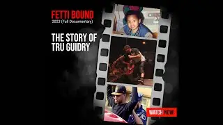 Fetti Bound The Story of Tru Guidry 2023 (Full Documentary)