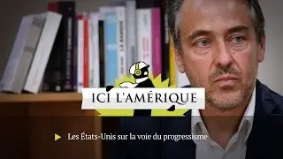 ICI L AMERIQUE - Les Etats-Unis sur la voie du progressisme