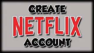 How To Create A Netflix Account