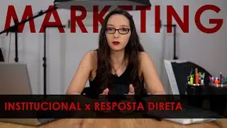 POR QUE POSTAR MESMO SEM CURTIDAS | O que é marketing institucional e marketing de resposta direta