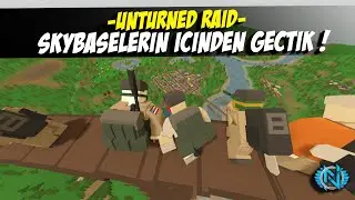 UNTURNED SKY BASELERİN İÇİNDEN GEÇTİK ! (2 BASE RAİD) UNTURNED RAİD #95