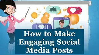 How to Make Engaging Social Media Posts