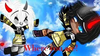 Where you are! / gacha meme / not og
