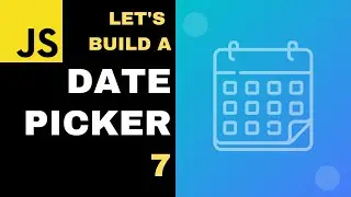 Let's Build a Datepicker: 07 - Adding functionality for year and month controls (Javascript, ES6)