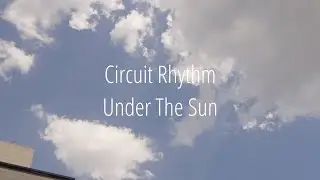 [ Ambient ] Circuit Rhythm Under The Sun