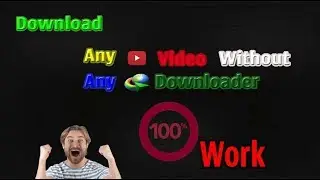 Download Any Video Without Any Download Manager 100% work