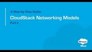 CloudStack Networking Models - A Step-by-step Guide - Part 2