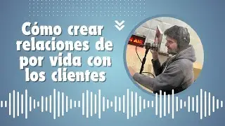 Cómo crear relaciones de por vida con los clientes