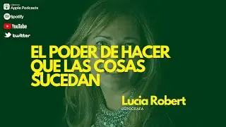 PODCAST DE FOTOGRAFIA EN ESPAÑOL - EL PODER DE HACER QUE LAS COSAS SUCEDAN