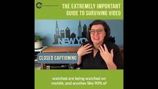 Closed Captioning | The Extremely Important Guide to Surviving Video | August 2023