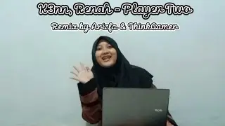 K3NN, Renah - Player Two (Arizfa Chlea & ThinkGamer Remix) [Cover MV]