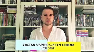ZOSTAŃ WSPIERAJĄCYM CINEMA POLSKA!